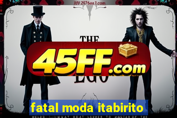 fatal moda itabirito